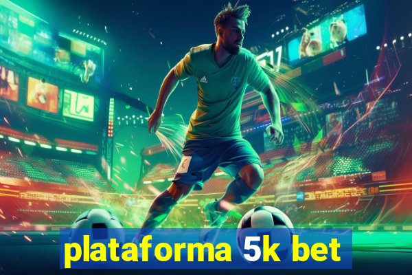 plataforma 5k bet